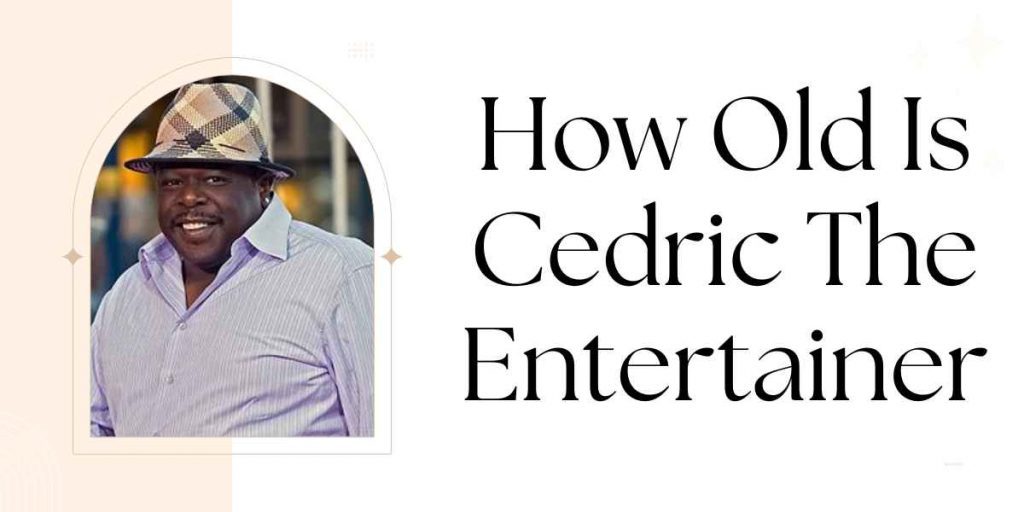 How Old Is Cedric The Entertainer
