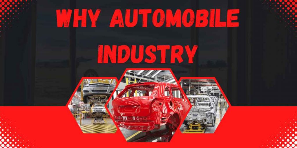 Why Automobile Industry