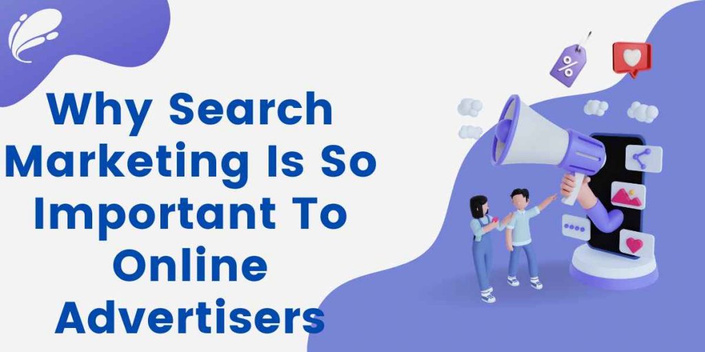 Why Search Marketing Is So Important To Online Advertisers
