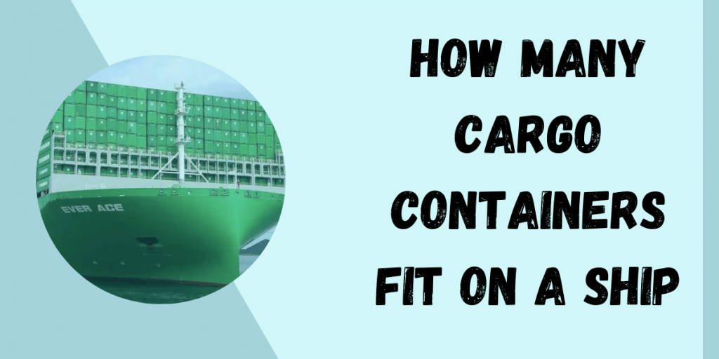 How Many Cargo Containers Fit On A Ship