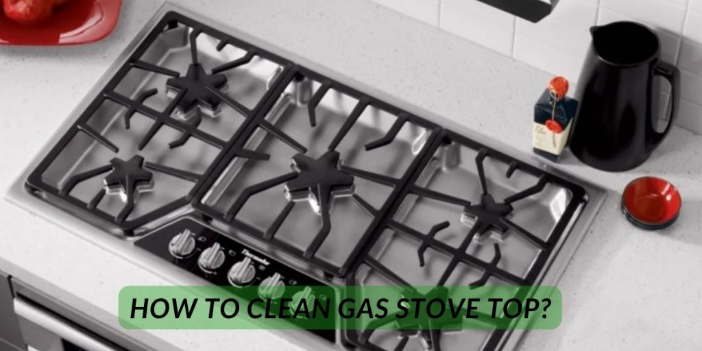 How To Clean Gas Stove Top?