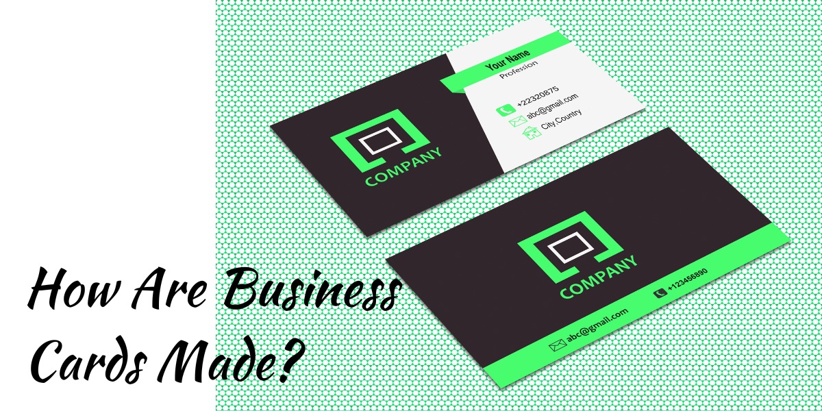 How Are Business Cards Made?