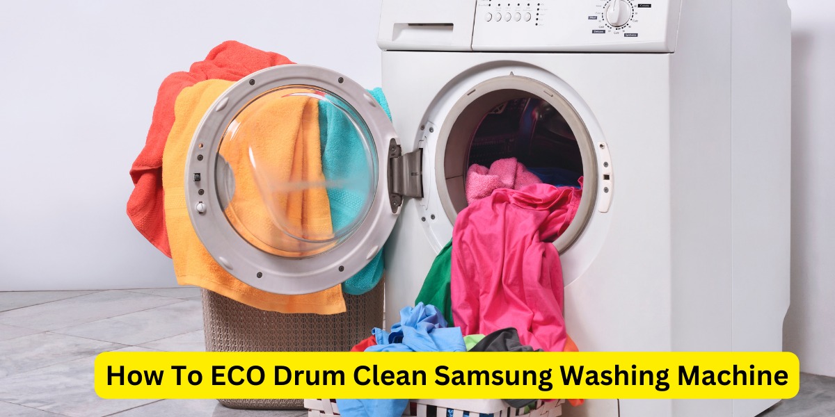 How To Eco Drum Clean Samsung Washing Machine
