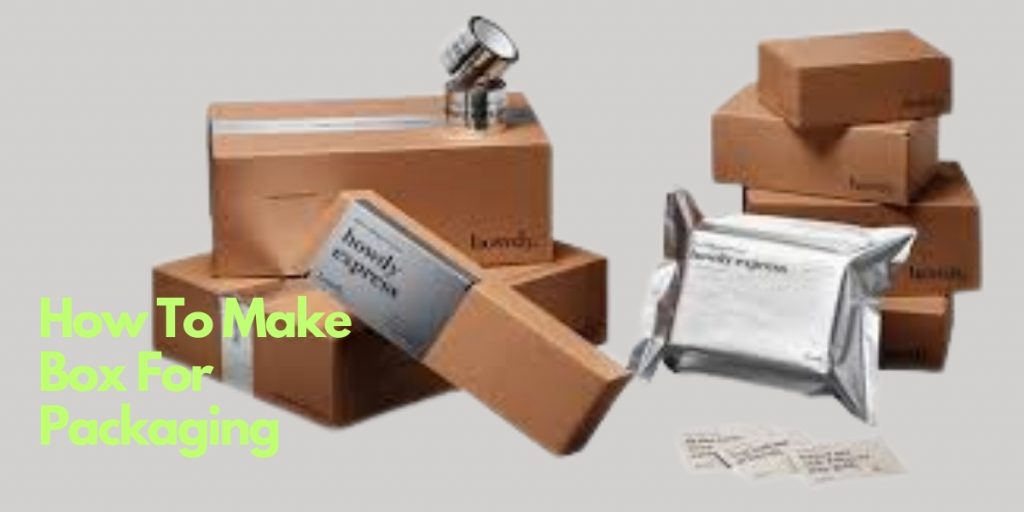 How To Make Box For Packaging