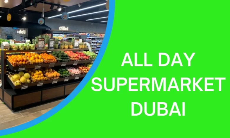 All Day Supermarket Dubai